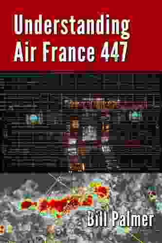 Understanding Air France 447 Bill Palmer