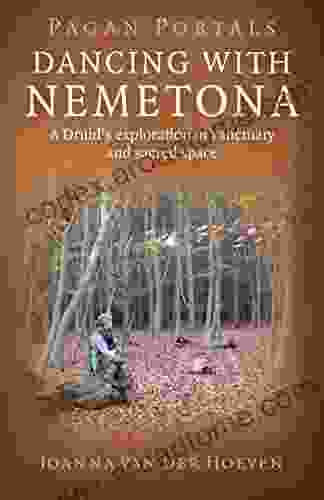 Pagan Portals Dancing with Nemetona: A Druid s exploration of sanctuary and sacred space