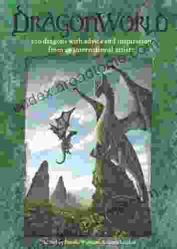 DragonWorld: Amazing Dragons Advice And Inspiration From The Artists Of DeviantART