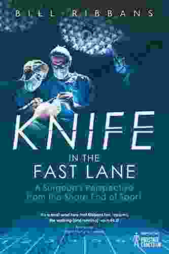 Knife In The Fast Lane: A Surgeon S Perspective From The Sharp End Of Sport