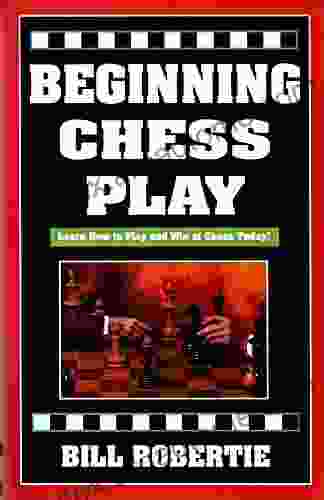 Beginning Chess Play Bill Robertie