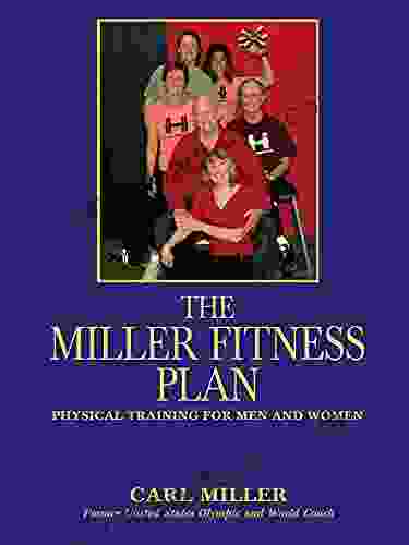 The Miller Fitness Plan: Physical Training For Men And Women