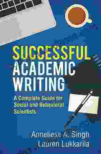 Successful Academic Writing: A Complete Guide For Social And Behavioral Scientists