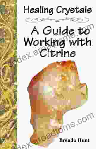 Healing Crystals A Guide To Working With Citrine