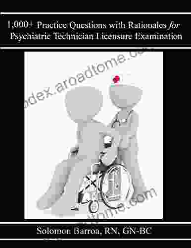 1 000+ Practice Questions With Rationales For Psychiatric Technician Licensure Examination