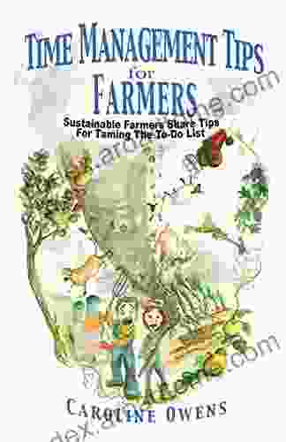 Time Management Tips For Farmers: Sustainable Farmers Share Tips For Taming The To Do List