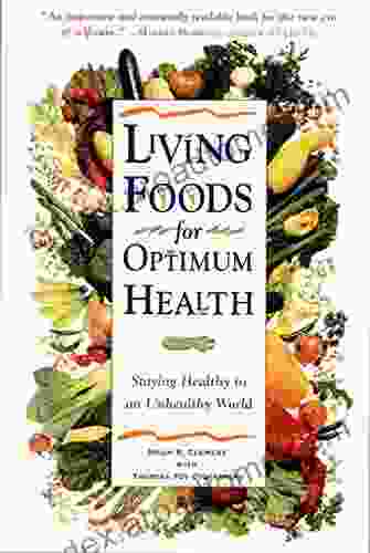 Living Foods for Optimum Health: Your Complete Guide to the Healing Power of Raw Foods