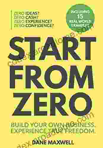 Start From Zero: Build Your Own Business Experience True Freedom