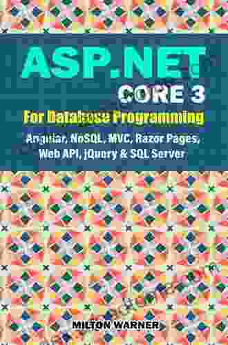 Beginning Database Programming Using ASP NET Core 3: With MVC Razor Pages Web API JQuery Angular SQL Server And NoSQL