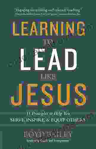 Learning To Lead Like Jesus: 11 Principles To Help You Serve Inspire And Equip Others