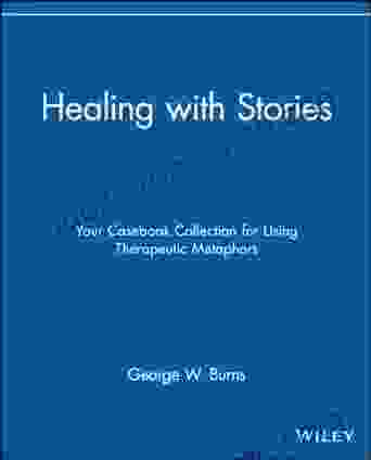 Healing With Stories: Your Casebook Collection For Using Therapeutic Metaphors