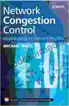 Network Congestion Control: Managing Internet Traffic (Wiley on Communications Networking Distributed Systems 4)