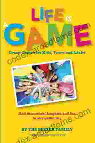 Life is a Game: Group Games for Kids Teens and Adults