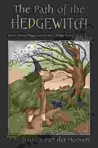 The Path Of The Hedgewitch: Simple Natural Magic And The Art Of Hedge Riding