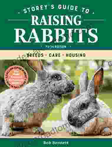 Storey S Guide To Raising Rabbits 5th Edition: Breeds Care Housing (Storey S Guide To Raising)