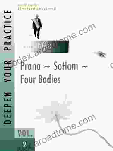 Deepen Your Practice 2 Prana ~ SoHam ~ Four Bodies: Prana ~ SoHam ~ Four Bodies