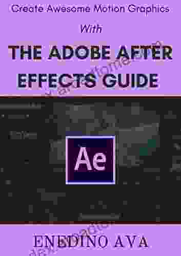 Create Awesome Motion Graphics With The Adobe After Effects Guide