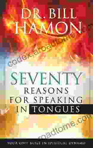 Seventy Reasons for Speaking in Tongues: Your Own Built in Spiritual Dynamo