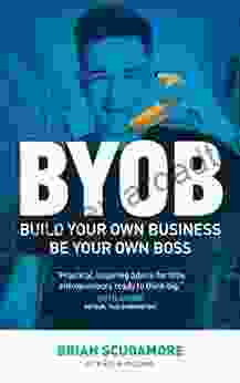 BYOB: Build Your Own Business Be Your Own Boss