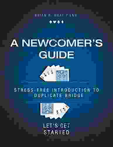 A Newcomer S Guide: Stress Free Introduction To Duplicate Bridge Let S Get Started