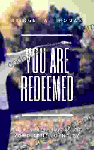 You Are Redeemed: Thirty Reminders Of Your True Identity