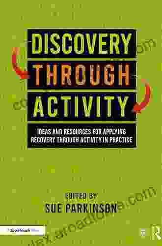 Discovery Through Activity: Ideas and Resources for Applying Recovery Through Activity in Practice