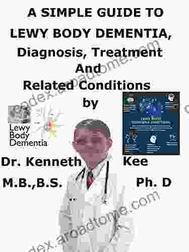 A Simple Guide To Lewy Body Dementia Diagnosis Treatment And Related Conditions