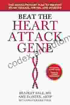 Beat The Heart Attack Gene: The Revolutionary Plan To Prevent Heart Disease Stroke And Diabetes