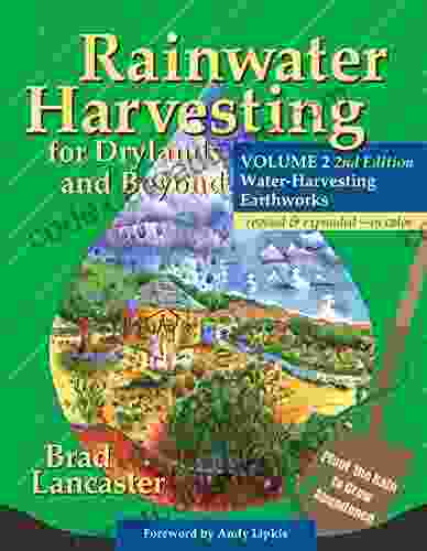 Rainwater Harvesting For Drylands And Beyond Volume 2 2nd Edition: Water Harvesting Earthworks