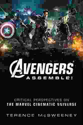 Avengers Assemble : Critical Perspectives On The Marvel Cinematic Universe