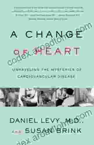 Change Of Heart: Unraveling The Mysteries Of Cardiovascular Disease