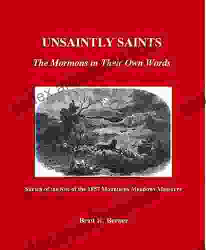 Unsaintly Saints: The Mormons In Their Own Words