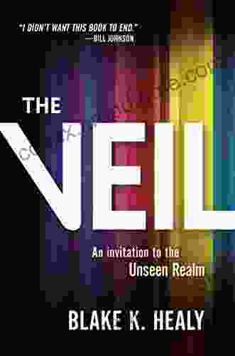 The Veil: An Invitation To The Unseen Realm