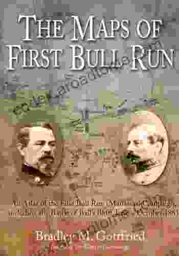 Maps Of First Bull Run: An Atlas Of The First Bull Run (Manassas) Campaign Including The Battle Of Ball S Bluff June October 1861 (American Battle Series)