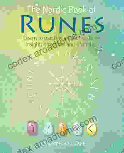 The Nordic of Runes: Learn to use this ancient code for insight direction and divination