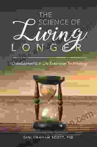 The Science Of Living Longer: Developments In Life Extension Technology