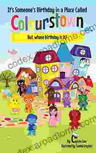 It s Someone s Birthday in a Place Called Colourstown: But whose birthday is it?