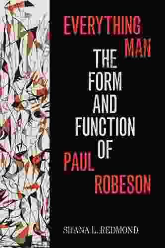 Everything Man: The Form And Function Of Paul Robeson (Refiguring American Music)