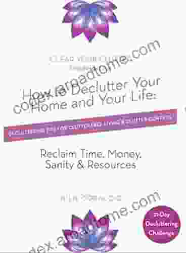 How To Declutter Your Home Your Life: Decluttering Tips For Clutter Free Living Clutter Control 21 Day Challenge