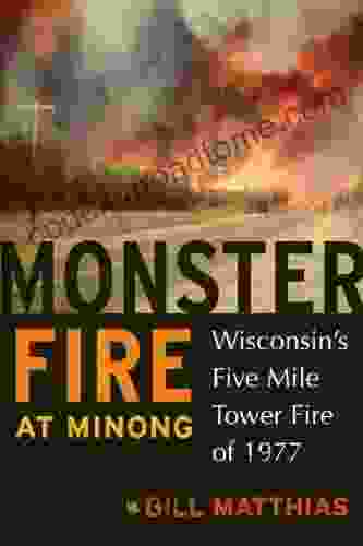 Monster Fire At Minong: Wisconsin S Five Mile Tower Fire Of 1977