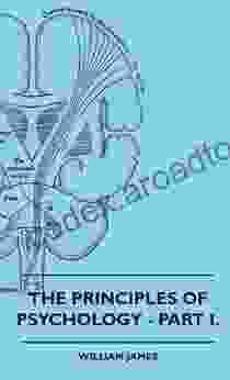 The Principles Of Psychology Vol I