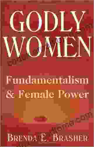 Godly Women: Fundamentalism and Female Power