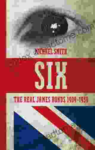 Six: The Real James Bonds 1909 1939