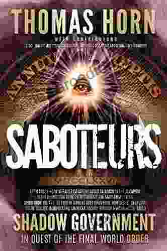 Saboteurs: How Secret Deep State Occultists Are Manipulating American Society Through A Washington Based Shadow Government In Quest Of The Final World Order