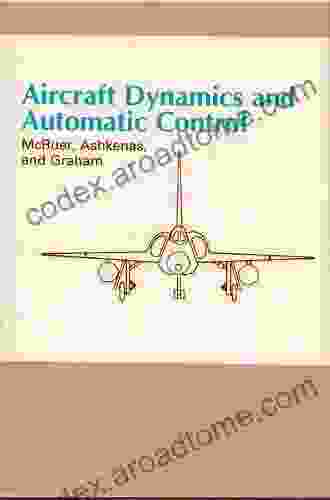 Aircraft Dynamics And Automatic Control (Princeton Legacy Library)