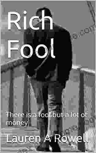 Rich Fool: There Is A Fool But A Lot Of Money