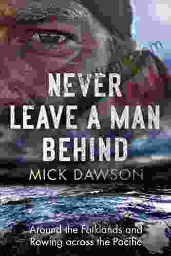 Never Leave A Man Behind: Around The Falklands And Rowing Across The Pacific