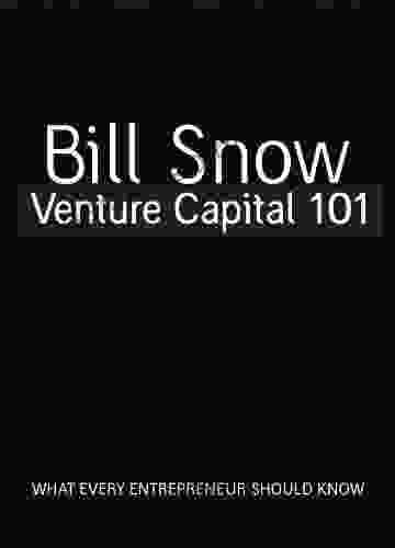 Venture Capital 101 Bill Snow