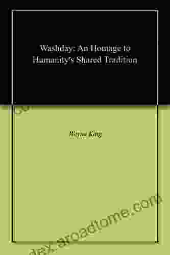 Washday: An Homage To Humanity S Shared Tradition