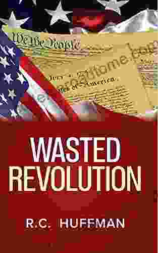 Wasted Revolution Ronald Carl Huffman